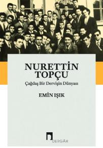 Nurettin Topçu: Çağdaş Bir Dervişin Dünyası